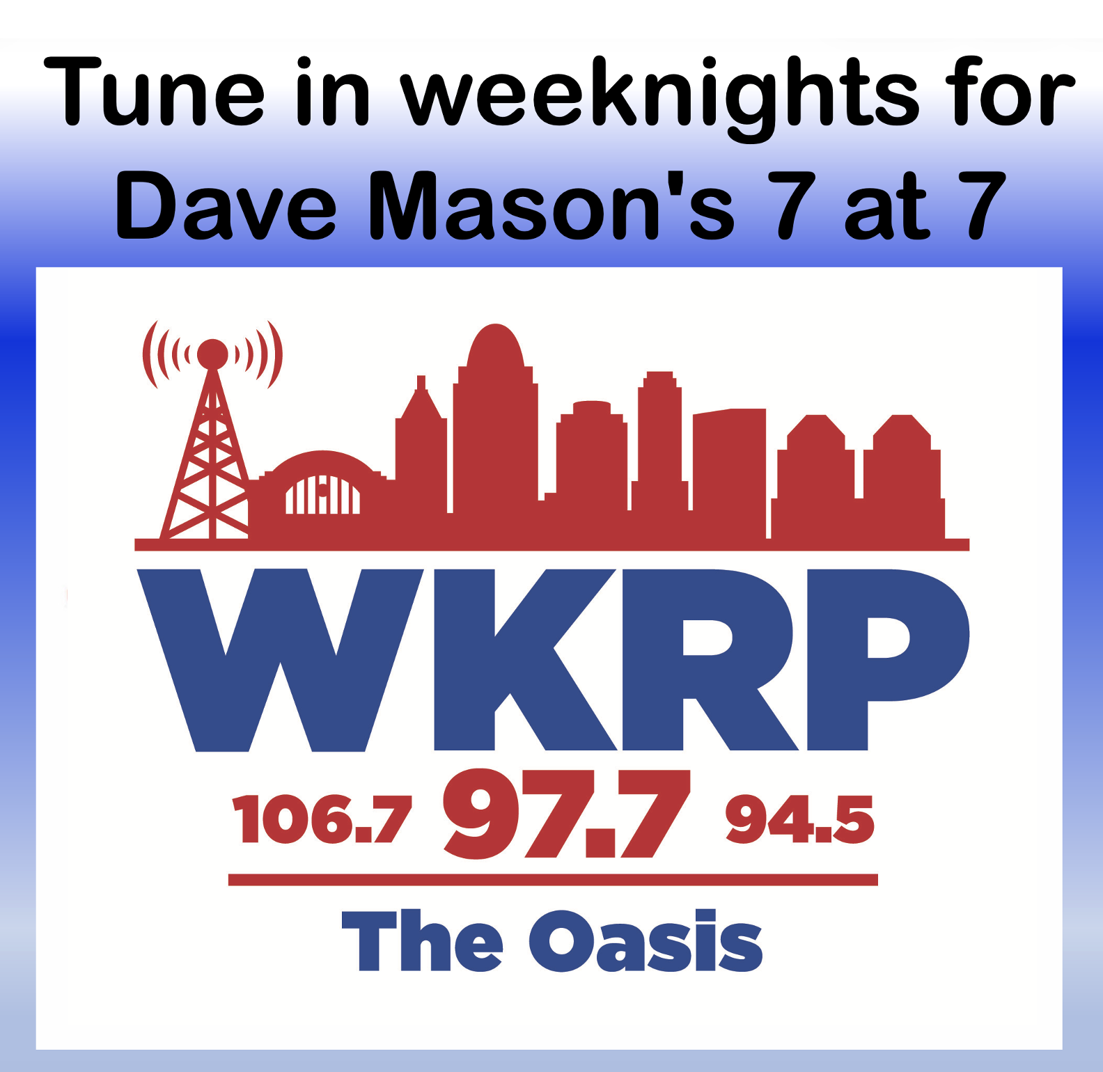 Dave Mason's 7 at 7 - WKRP 106.7 - 97.7 - 94.5 The Oasis
